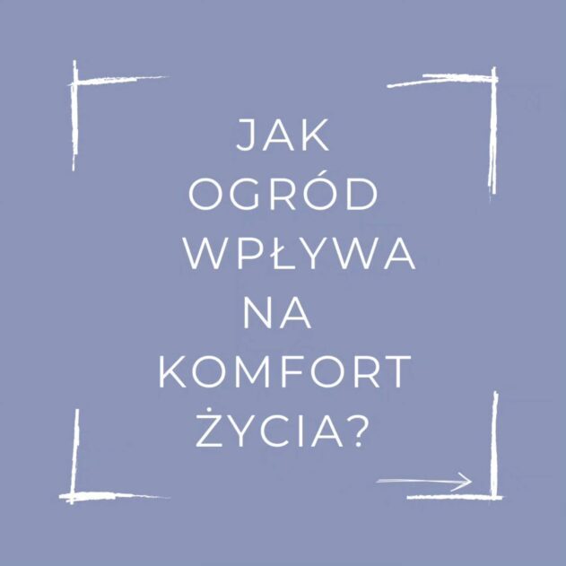 Jak ogród wpływa na komfort życia?
